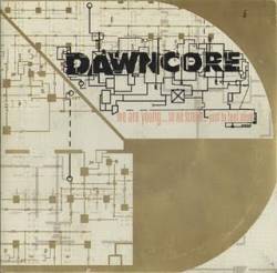 Dawncore : We Are Young...So We Scream...Just to Feel Alive